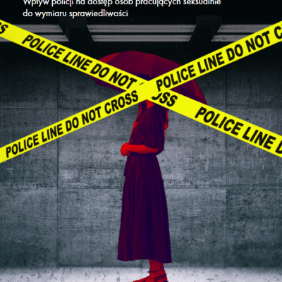 Raport o wpływie działań policji na dostęp osób pracujących seksualnie do sprawiedliwości